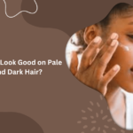 What Colors Look Good on Pale Skin and Dark Hair?