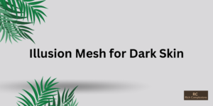 Illusion Mesh for Dark Skin